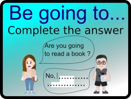 Complete the answers with to be going to
