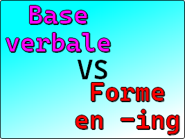 Base verbale VS forme en -ing