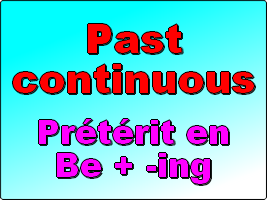 Le prétérit en Be + -ing (past continuous)