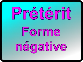 Le prétérit - forme négative