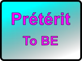 Le prétérit - TO BE