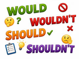 would wouldnt should shouldnt